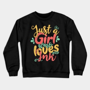 Just A Girl Who Loves Ink tattoo artist gift graphic Crewneck Sweatshirt